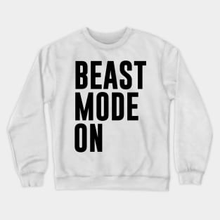 Beast Mode On 1 - Fitness Motivation Minimalist Typography Crewneck Sweatshirt